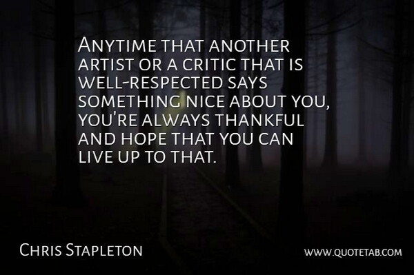 Chris Stapleton Quote About Anytime, Artist, Critic, Hope, Says: Anytime That Another Artist Or...