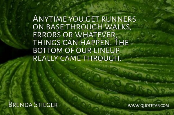 Brenda Stieger Quote About Anytime, Base, Bottom, Came, Errors: Anytime You Get Runners On...