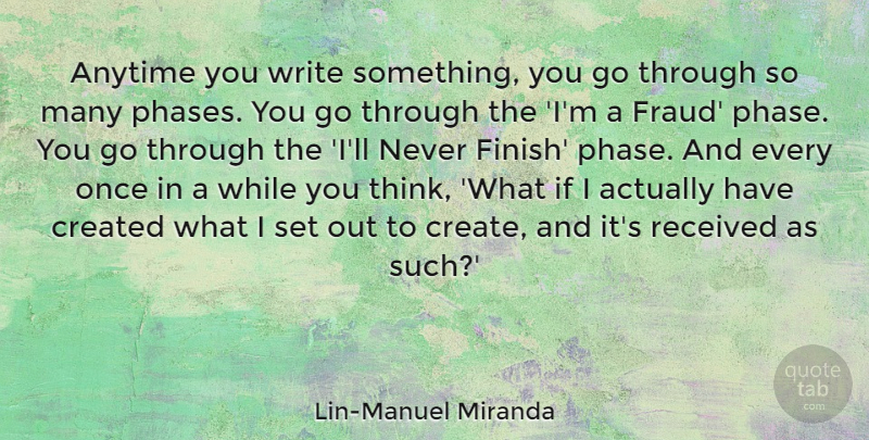 Lin-Manuel Miranda Quote About Anytime, Created, Received: Anytime You Write Something You...