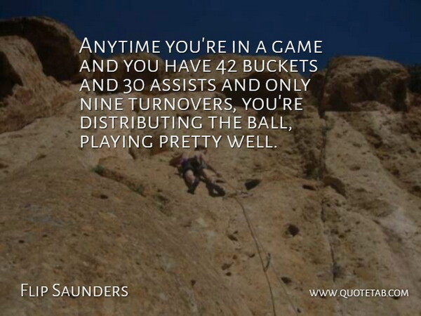 Flip Saunders Quote About Anytime, Game, Nine, Playing: Anytime Youre In A Game...