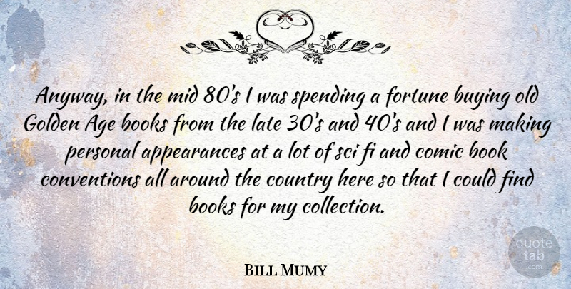 Bill Mumy Quote About Age, Books, Buying, Comic, Country: Anyway In The Mid 80s...