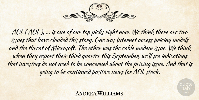 Andrea Williams Quote About Access, Aol, Cable, Clouded, Concerned: Aol Aol Is One Of...