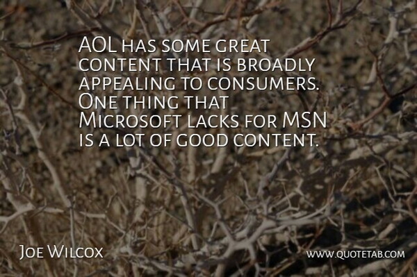 Joe Wilcox Quote About Aol, Appealing, Content, Good, Great: Aol Has Some Great Content...