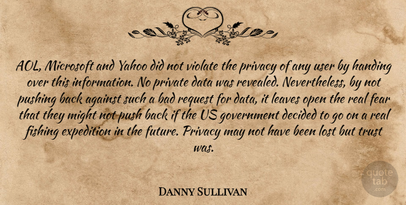 Danny Sullivan Quote About Against, Bad, Data, Decided, Expedition: Aol Microsoft And Yahoo Did...