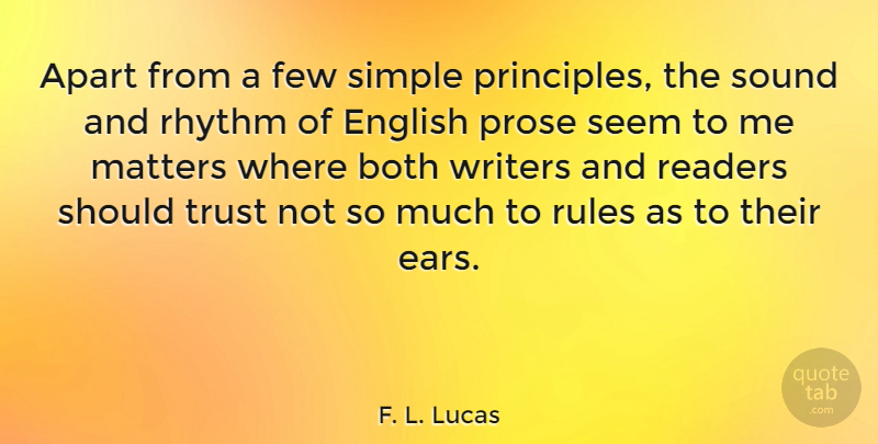 F. L. Lucas Quote About Simple, Ears, Matter: Apart From A Few Simple...