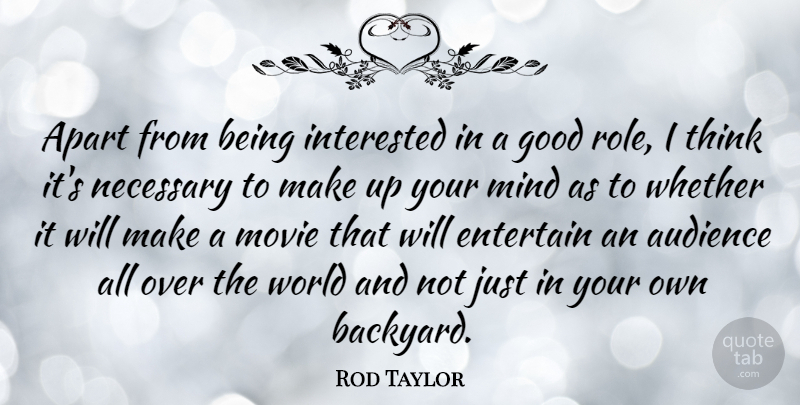 Rod Taylor Quote About Thinking, Mind, World: Apart From Being Interested In...
