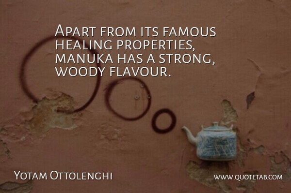 Yotam Ottolenghi Quote About Apart, Famous, Woody: Apart From Its Famous Healing...