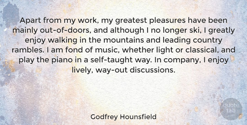 Godfrey Hounsfield Quote About Although, Apart, Country, Enjoy, Fond: Apart From My Work My...