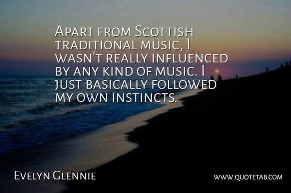 Evelyn Glennie Quote About Kind, Scottish, Instinct: Apart From Scottish Traditional Music...