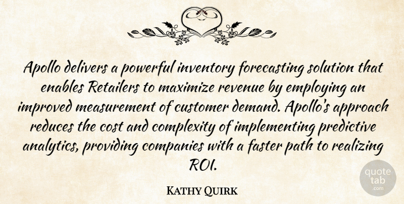Kathy Quirk Quote About Apollo, Approach, Companies, Complexity, Cost: Apollo Delivers A Powerful Inventory...