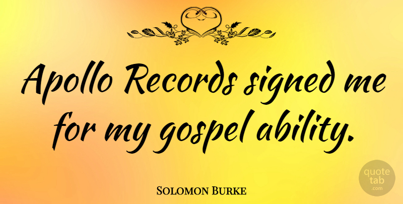 Solomon Burke Quote About Records, Apollo, Ability: Apollo Records Signed Me For...
