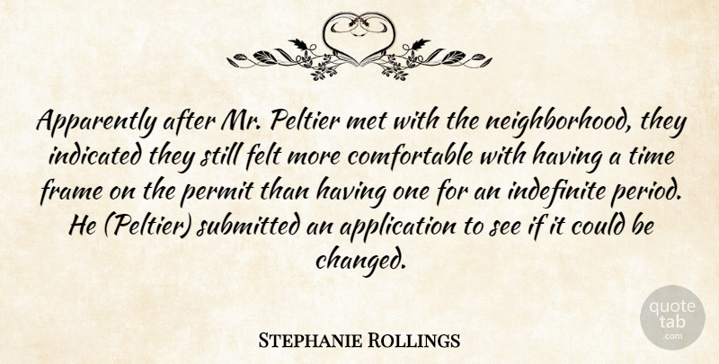 Stephanie Rollings Quote About Apparently, Felt, Frame, Indefinite, Met: Apparently After Mr Peltier Met...