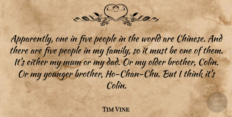Tim Vine Quote About Funny, Brother, Dad: Apparently One In Five People...