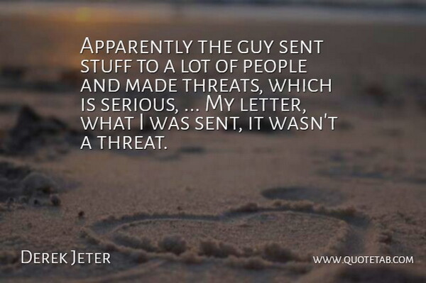 Derek Jeter Quote About Apparently, Guy, People, Sent, Stuff: Apparently The Guy Sent Stuff...