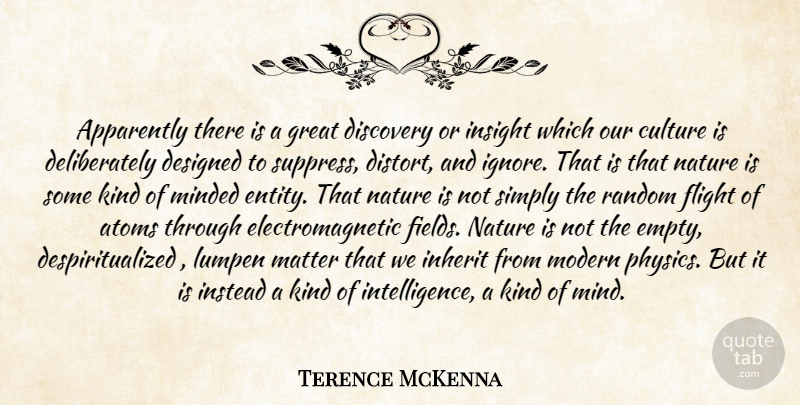 Terence McKenna Quote About Discovery, Mind, Matter: Apparently There Is A Great...