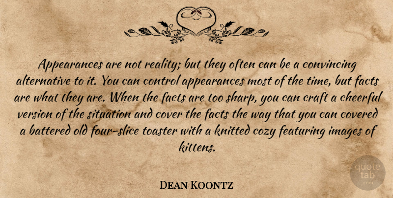 Dean Koontz Quote About Reality, Often Can, Cheerful: Appearances Are Not Reality But...
