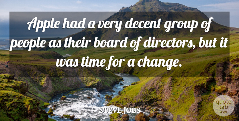 Steve Jobs Quote About Apple, Board, Decent, Group, People: Apple Had A Very Decent...