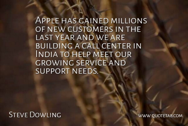Steve Dowling Quote About Apple, Building, Call, Center, Customers: Apple Has Gained Millions Of...