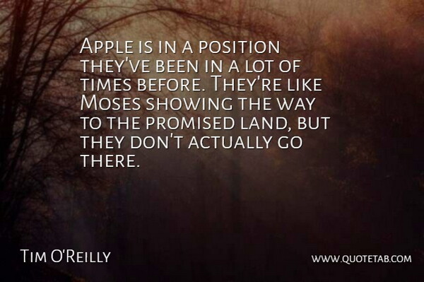 Tim O'Reilly Quote About Land, Apples, Way: Apple Is In A Position...