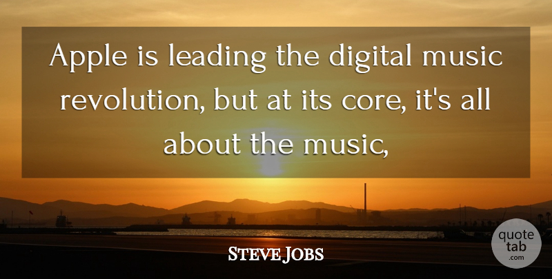 Steve Jobs Quote About Apple, Digital, Leading, Music: Apple Is Leading The Digital...