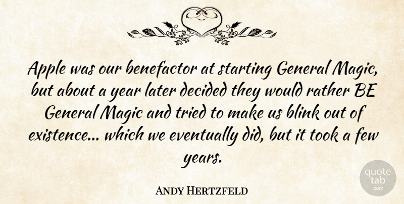 Andy Hertzfeld Quote About Years, Apples, Magic: Apple Was Our Benefactor At...