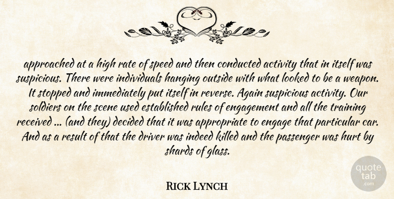 Rick Lynch Quote About Activity, Again, Decided, Driver, Engage: Approached At A High Rate...