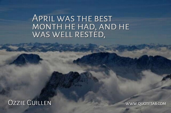 Ozzie Guillen Quote About April, Best, Month: April Was The Best Month...