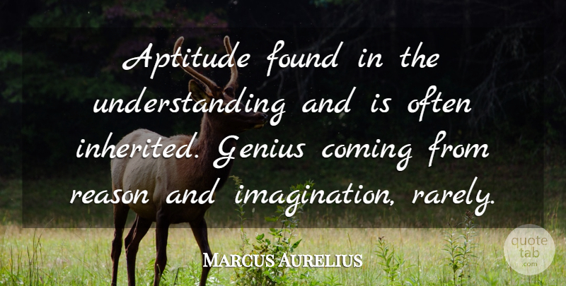 Marcus Aurelius Quote About Philosophical, Vivid Imagination, Understanding: Aptitude Found In The Understanding...