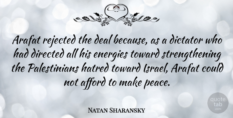 Natan Sharansky Quote About Israel, Hatred, Energy: Arafat Rejected The Deal Because...