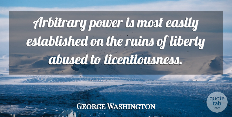 George Washington Quote About Peace, War, 4th Of July: Arbitrary Power Is Most Easily...