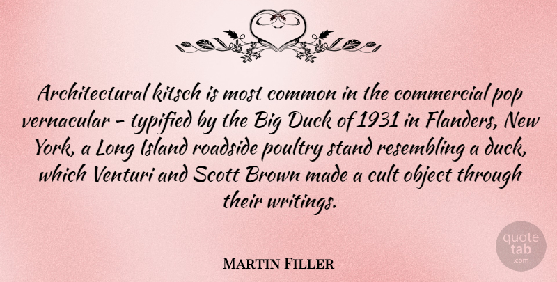 Martin Filler Quote About New York, Writing, Ducks: Architectural Kitsch Is Most Common...