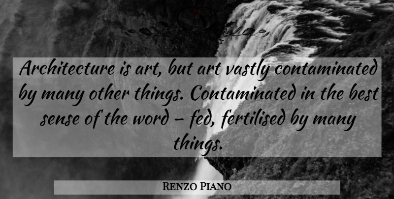 Renzo Piano Quote About Art, Architecture, Feds: Architecture Is Art But Art...