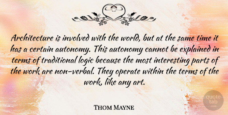 Thom Mayne Quote About Art, Interesting, World: Architecture Is Involved With The...