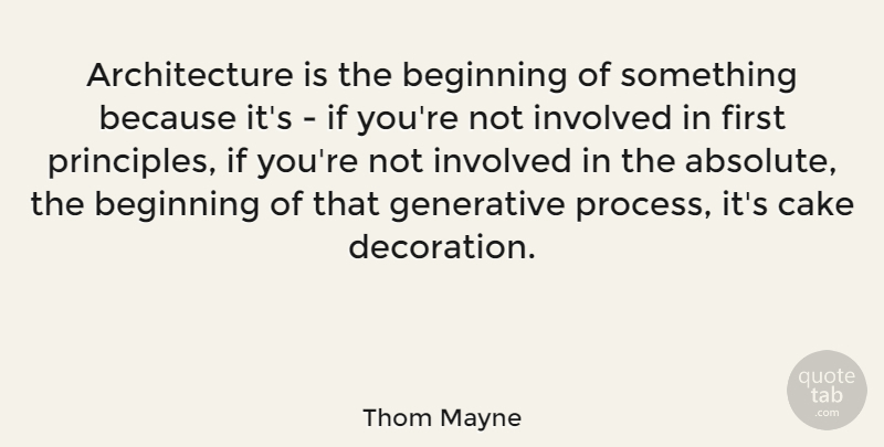 Thom Mayne Quote About Architecture, Involved: Architecture Is The Beginning Of...