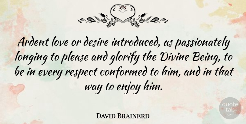 David Brainerd Quote About Desire, Way, Longing: Ardent Love Or Desire Introduced...