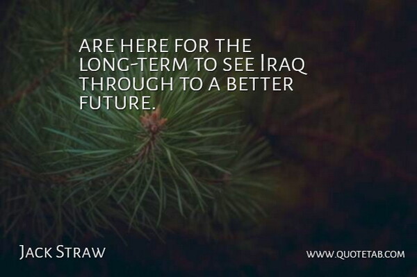 Jack Straw Quote About Iraq: Are Here For The Long...
