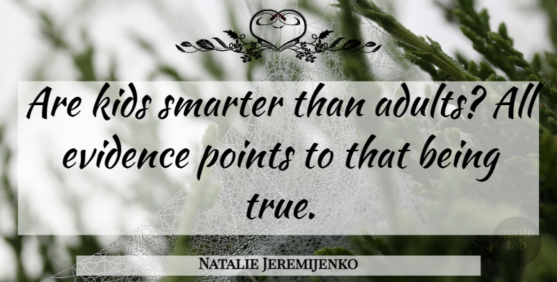 Natalie Jeremijenko Quote About Kids, Points, Smarter: Are Kids Smarter Than Adults...