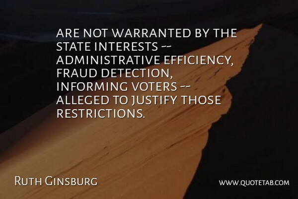Ruth Ginsburg Quote About Alleged, Fraud, Informing, Interests, Justify: Are Not Warranted By The...