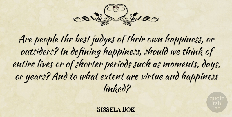 Sissela Bok Quote About Happiness, Thinking, Years: Are People The Best Judges...