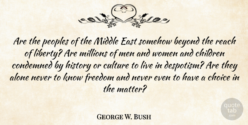 George W. Bush Quote About Children, Men, Choices: Are The Peoples Of The...