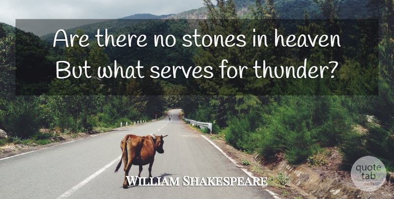 William Shakespeare Quote About Heaven, Stones, Thunder: Are There No Stones In...