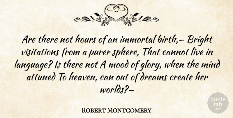 Robert Montgomery Quote About Dream, Self, Heaven: Are There Not Hours Of...