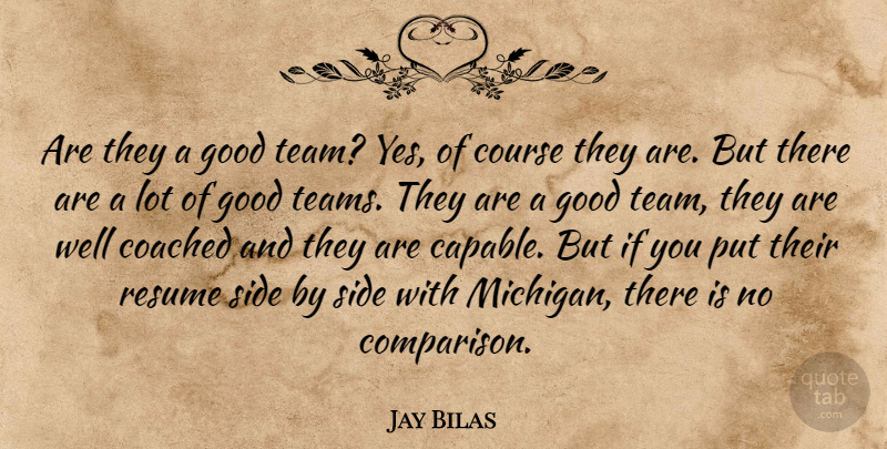 Jay Bilas Quote About Coached, Course, Good, Resume, Side: Are They A Good Team...