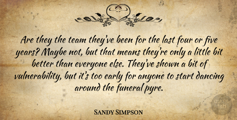 Sandy Simpson Quote About Anyone, Bit, Dancing, Early, Five: Are They The Team Theyve...
