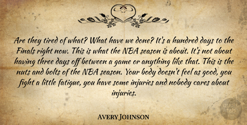Avery Johnson Quote About Body, Bolts, Cares, Days, Fight: Are They Tired Of What...