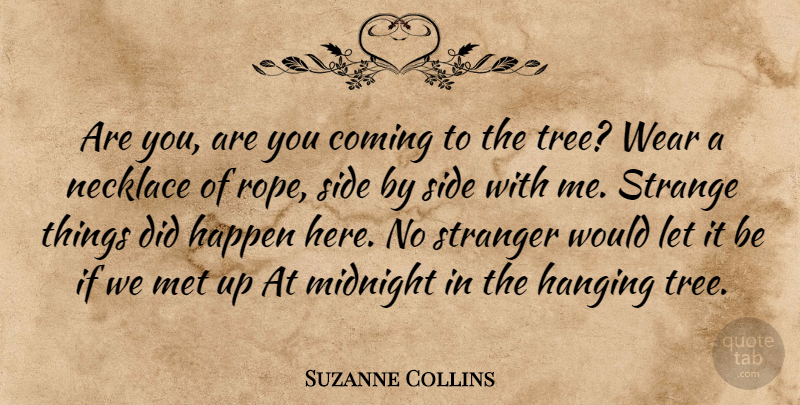 Suzanne Collins Quote About Tree, Rope, Necklaces: Are You Are You Coming...
