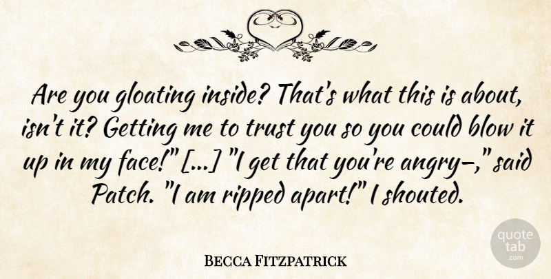 Becca Fitzpatrick Quote About Blow, Faces, Gloating: Are You Gloating Inside Thats...