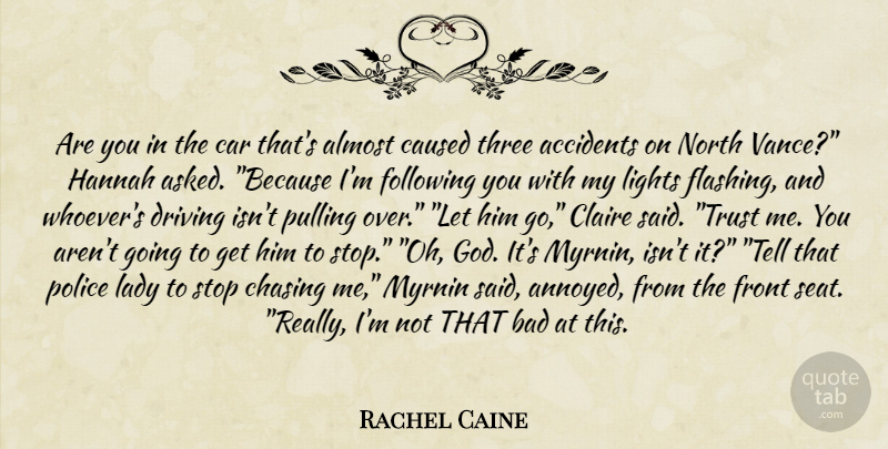 Rachel Caine Quote About Light, Car, Annoyed: Are You In The Car...