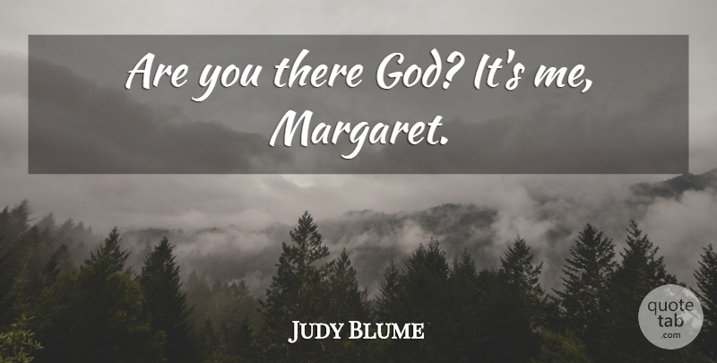 Judy Blume Quote About undefined: Are You There God Its...