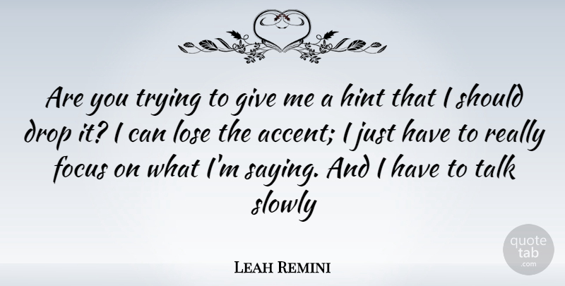 Leah Remini Quote About Giving, Focus, Trying: Are You Trying To Give...